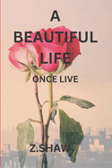 A Beautiful Life: A Purposeful Life