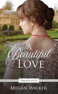A Beautiful Love: A Regency Fairy Tale Retelling