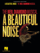 A Beautiful Noise - The Neil Diamond Musical: Piano/Vocal Selections Songbook