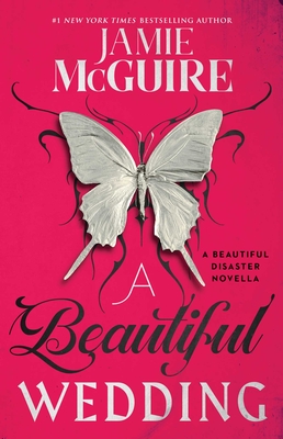 A Beautiful Wedding: A Beautiful Disaster Novella - McGuire, Jamie