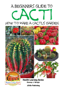 A Beginner's Guide to Cacti - How to Make a Cactus Garden
