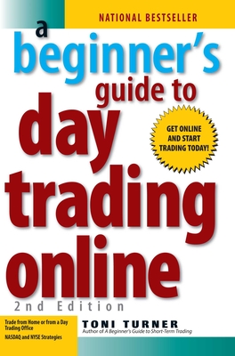 A Beginner's Guide to Day Trading Online 2nd Edition - Turner, Toni