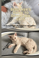 A Beginner's Guide to Devon Rex Cats: Expert Tips for Training, Caring, and Enjoying your Feline Companion