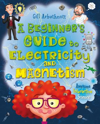 A Beginner's Guide to Electricity and Magnetism - Arbuthnott, Gill