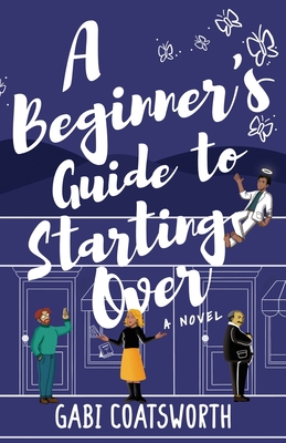 A Beginner's Guide to Starting Over - Coatsworth, Gabi