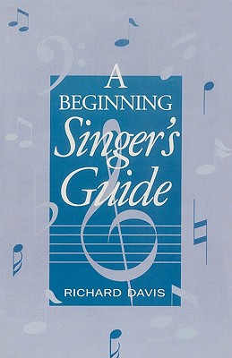 A Beginning Singer's Guide - Davis, Richard