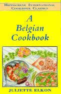 A Belgian Cookbook - Elkon, Juliette, and Hamelcourt, Juliette Elkon