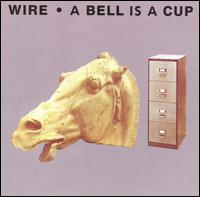 A Bell Is a Cup...Until It Is Struck - Wire