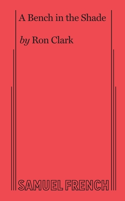 A Bench in the Shade - Clark, Ron