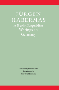 A Berlin Republic: Writings on Germany