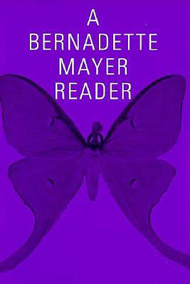 A Bernadette Mayer Reader - Mayer, Bernadette