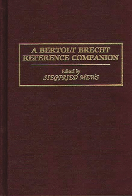 A Bertolt Brecht Reference Companion - Mews, Siegfried (Editor)