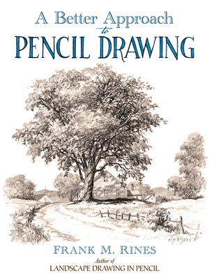 A Better Approach to Pencil Drawing - Rines, Frank M