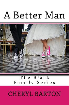 A Better Man: The Black Family Series - Barton, Cheryl