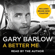 A Better Me: This is Gary Barlow as honest, heartfelt and more open than ever before