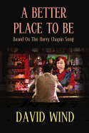 A Better Place to Be: Based on the Harry Chapin Song