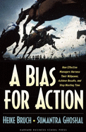 A Bias for Action: How Effective Managers Harness Their Willpower, Achieve Results, and Stop Wasting Time