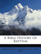 A Bible History of Baptism
