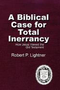 A Biblical Case for Total Inerrancy: How Jesus Viewed the Old Testament