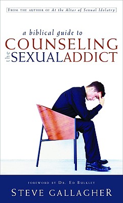 A Biblical Guide to Counseling the Sexual Addict - Gallagher, Steve