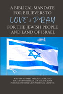 A Biblical Mandate for Believer's to Love & Pray for the Jewish People and Land of Israel