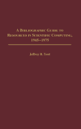 A Bibliographic Guide to Resources in Scientific Computing, 1945-1975