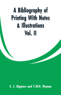 A Bibliography of Printing with Notes & Illustrations: Vol. II