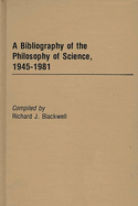 A Bibliography of the Philosophy of Science, 1945-1981