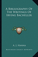 A Bibliography Of The Writings Of Irving Bacheller