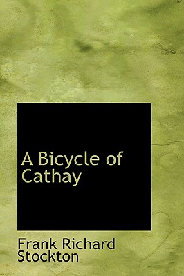 A Bicycle of Cathay - Stockton, Frank Richard