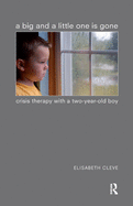 A Big and a Little One Is Gone: Crisis Therapy with a Two-Year-Old Boy