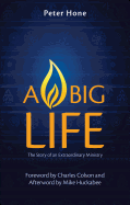 A Big Life: Ordinary People Led by an Extraordinary God