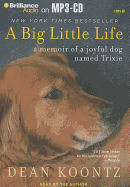 A Big Little Life: A Memoir of a Joyful Dog Named Trixie