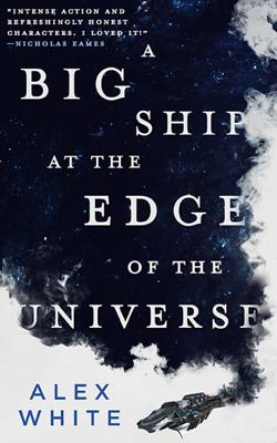 A Big Ship at the Edge of the Universe - White, Alex