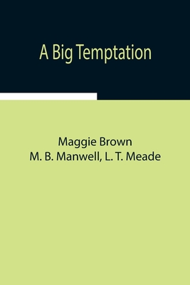 A Big Temptation - Brown, Maggie, and B Manwell, M