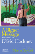 A Bigger Message: Conversations with David Hockney