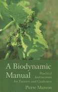 A Biodynamic Manual: Practical Instructions for Farmers and Gardeners