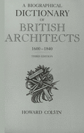 A Biographical Dictionary of British Architects, 1600-1840