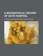 A Biographical History of Guy's Hospital