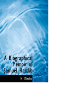 A Biographical Memoir of Samuel Hartlib