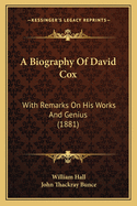 A Biography Of David Cox: With Remarks On His Works And Genius (1881)