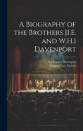 A Biography of the Brothers [I.E. and W.H.] Davenport