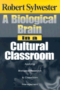 A Biological Brain in a Cultural Classroom: Applying Biological Research to Classroom Management