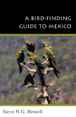 A Bird-Finding Guide to Mexico: Symbolic Action in Human Society - Howell, Steve N G