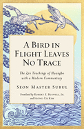 A Bird in Flight Leaves No Trace, 1: The Zen Teaching of Huangbo with a Modern Commentary