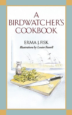 A Birdwatcher's Cookbook - Fisk, Erma J