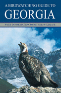 A Birdwatching Guide to Georgia: With Information on Other Wildlife