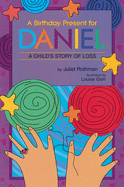 A Birthday Present for Daniel: A Child's Story of Loss