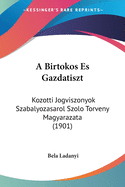 A Birtokos Es Gazdatiszt: Kozotti Jogviszonyok Szabalyozasarol Szolo Torveny Magyarazata (1901)