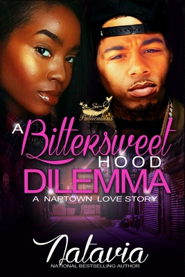 A Bittersweet Hood Dilemma: A Naptown Love Story - Natavia